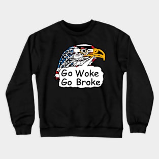 Go Woke Go Broke Crewneck Sweatshirt